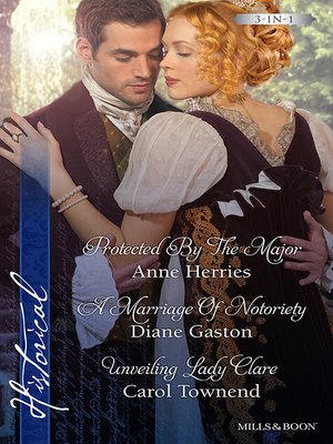 cover image of Protected by the Major/A Marriage of Notoriety/Unveiling Lady Clar